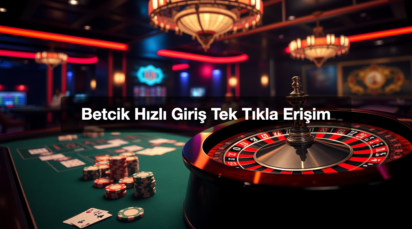 Betcik Hızlı Giriş Tek Tıkla Erişim